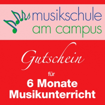 Gutschein Unterricht - 6 Monate "Musikschule am Campus"