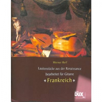 DUX Lautenstücke aus der Renaissance: Frankreich