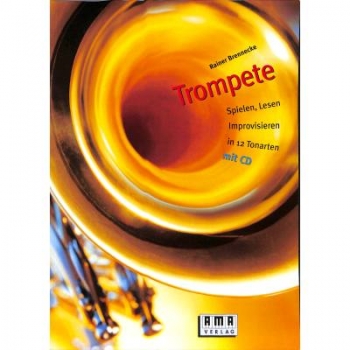 Trompete - Spielen, Lesen, Improvisieren in 12 Tonarten