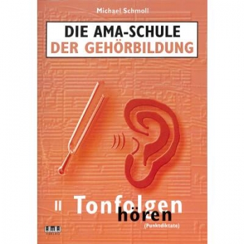 Die AMA Schule der Gehörbildung. Band II: Tonfolgen hören