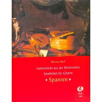 DUX Lautenstücke aus der Renaissance: Spanien