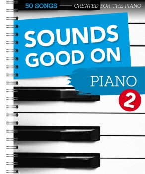 Sounds Good On Piano 2 - 50 Songs Created For The Piano